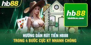 Quy Trình Rút Tiền HB88 Nhanh Chóng Và An Toàn