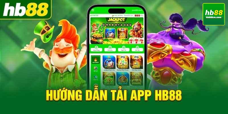 Hướng Dẫn Tải App HB88 Về Điện Thoại Chi Tiết A – Z